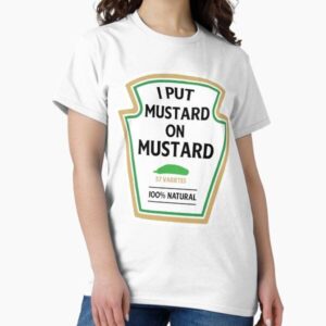 I put mustard on my mustard