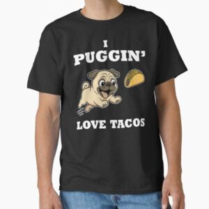 I Puggin' Love Tacos